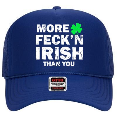 More Feck'n Irish Than You Funny High Crown Mesh Back Trucker Hat