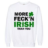 More Feck'n Irish Than You Funny Garment-Dyed Sweatshirt