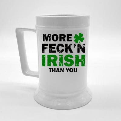 More Feck'n Irish Than You Funny Beer Stein