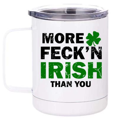 More Feck'n Irish Than You Funny 12 oz Stainless Steel Tumbler Cup