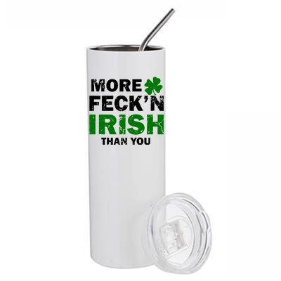 More Feck'n Irish Than You Funny Stainless Steel Tumbler