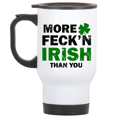 More Feck'n Irish Than You Funny Stainless Steel Travel Mug