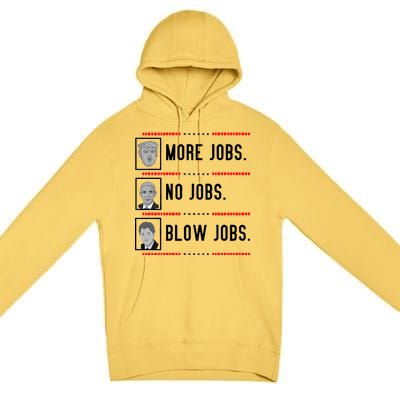 More Jobs No Jobs Blow Jobs Pro Trump Premium Pullover Hoodie