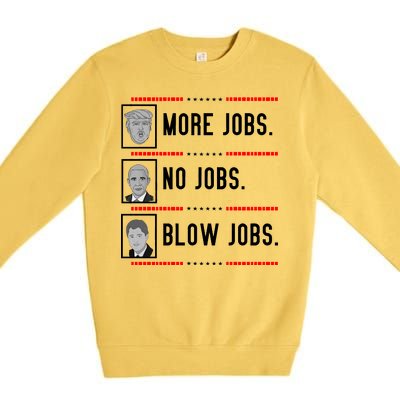 More Jobs No Jobs Blow Jobs Pro Trump Premium Crewneck Sweatshirt