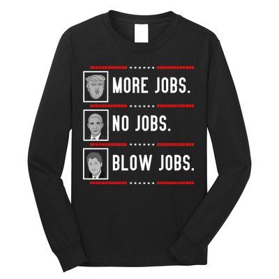 More Jobs No Jobs Blow Jobs Pro Trump Long Sleeve Shirt