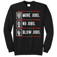 More Jobs No Jobs Blow Jobs Pro Trump Sweatshirt