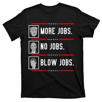 More Jobs No Jobs Blow Jobs Pro Trump T-Shirt