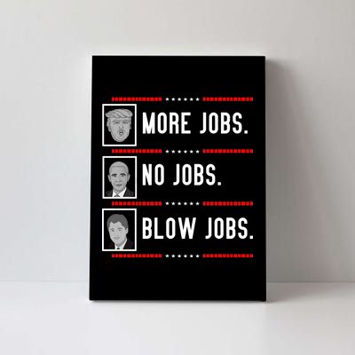 More Jobs No Jobs Blow Jobs Pro Trump Canvas