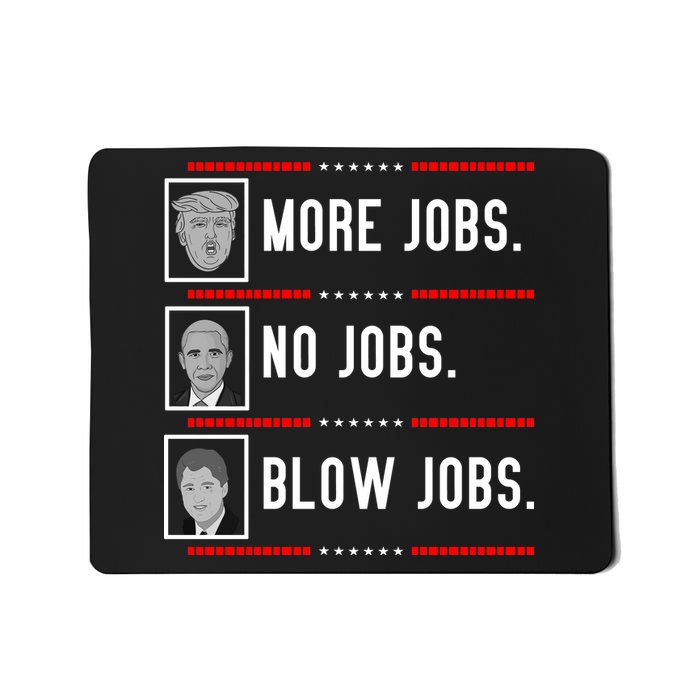 More Jobs No Jobs Blow Jobs Pro Trump Mousepad