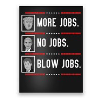 More Jobs No Jobs Blow Jobs Pro Trump Poster