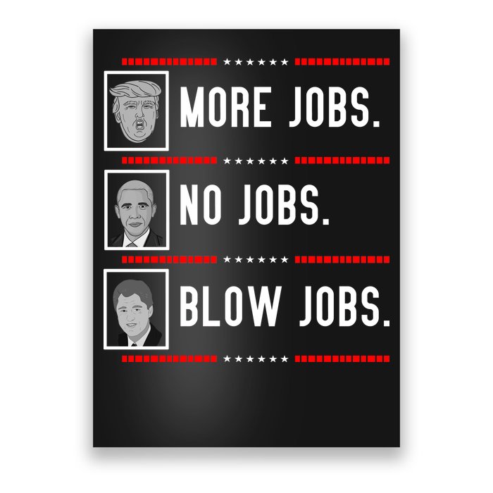 More Jobs No Jobs Blow Jobs Pro Trump Poster