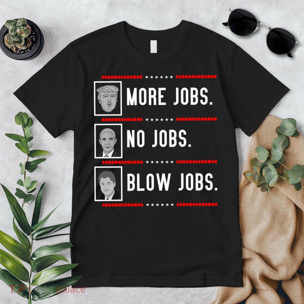 More Jobs No Jobs Blow Jobs Pro Trump Premium T-Shirt