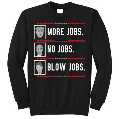 More Jobs No Jobs Blow Jobs Pro Trump Tall Sweatshirt