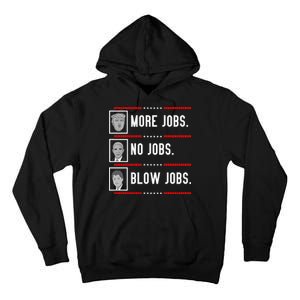 More Jobs No Jobs Blow Jobs Pro Trump Tall Hoodie