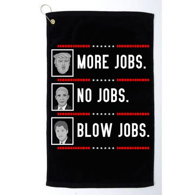 More Jobs No Jobs Blow Jobs Pro Trump Golf Towel