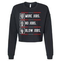 More Jobs No Jobs Blow Jobs Pro Trump Cropped Pullover Crew