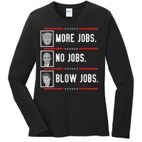 More Jobs No Jobs Blow Jobs Pro Trump Ladies Long Sleeve Shirt