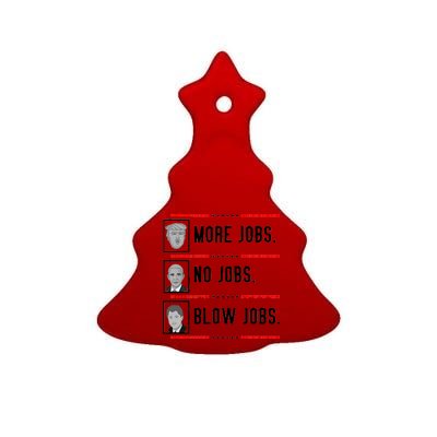 More Jobs No Jobs Blow Jobs Pro Trump Ceramic Tree Ornament