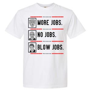 More Jobs No Jobs Blow Jobs Pro Trump Garment-Dyed Heavyweight T-Shirt