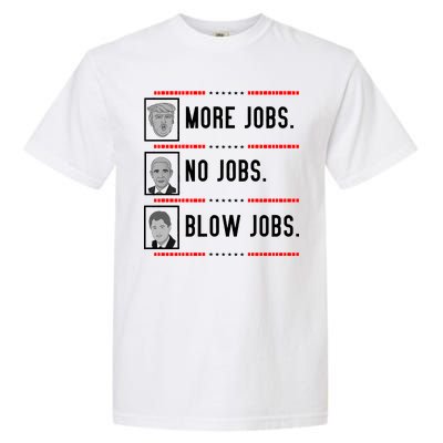 More Jobs No Jobs Blow Jobs Pro Trump Garment-Dyed Heavyweight T-Shirt