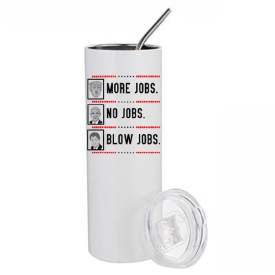 More Jobs No Jobs Blow Jobs Pro Trump Stainless Steel Tumbler