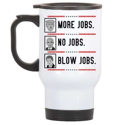 More Jobs No Jobs Blow Jobs Pro Trump Stainless Steel Travel Mug