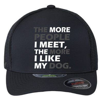 More People I Meet Like My Dog Flexfit Unipanel Trucker Cap