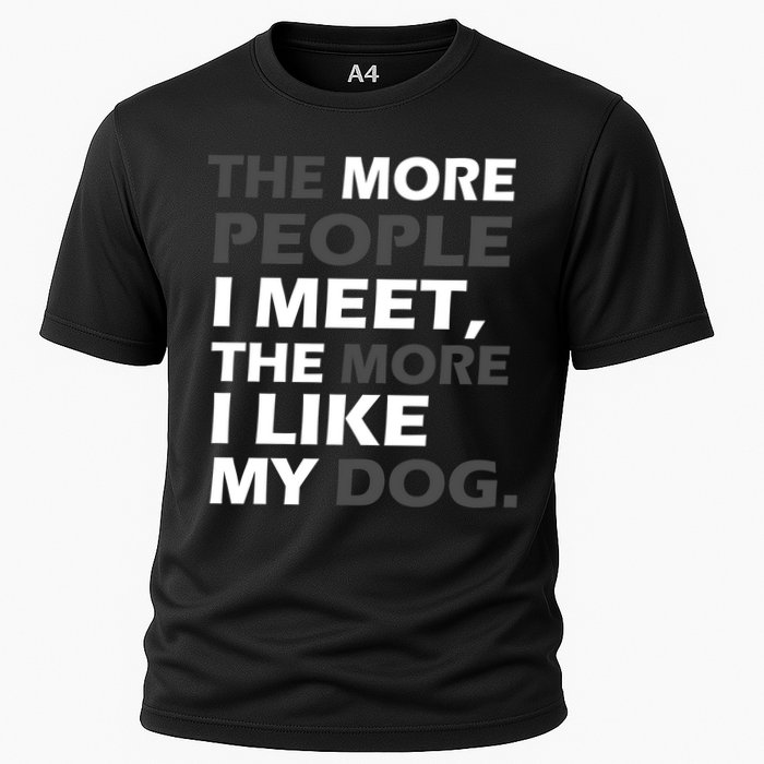 More People I Meet Like My Dog Cooling Performance Crew T-Shirt
