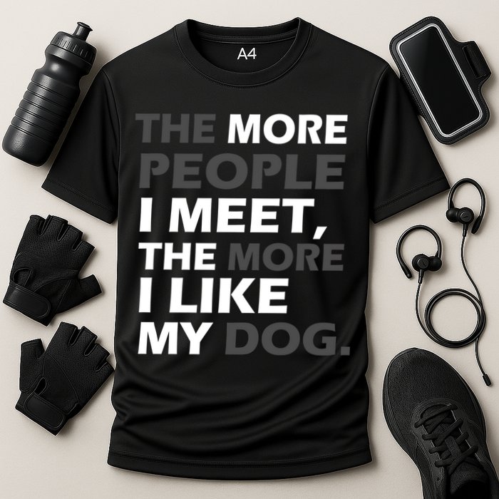 More People I Meet Like My Dog Cooling Performance Crew T-Shirt