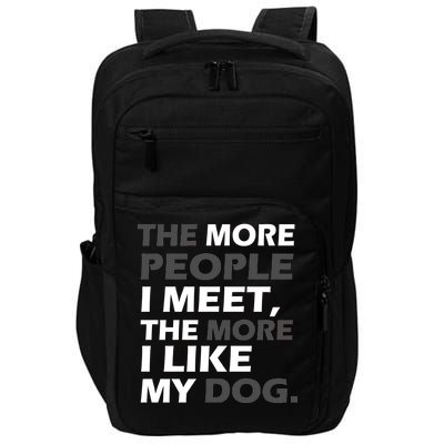 More People I Meet Like My Dog Impact Tech Backpack