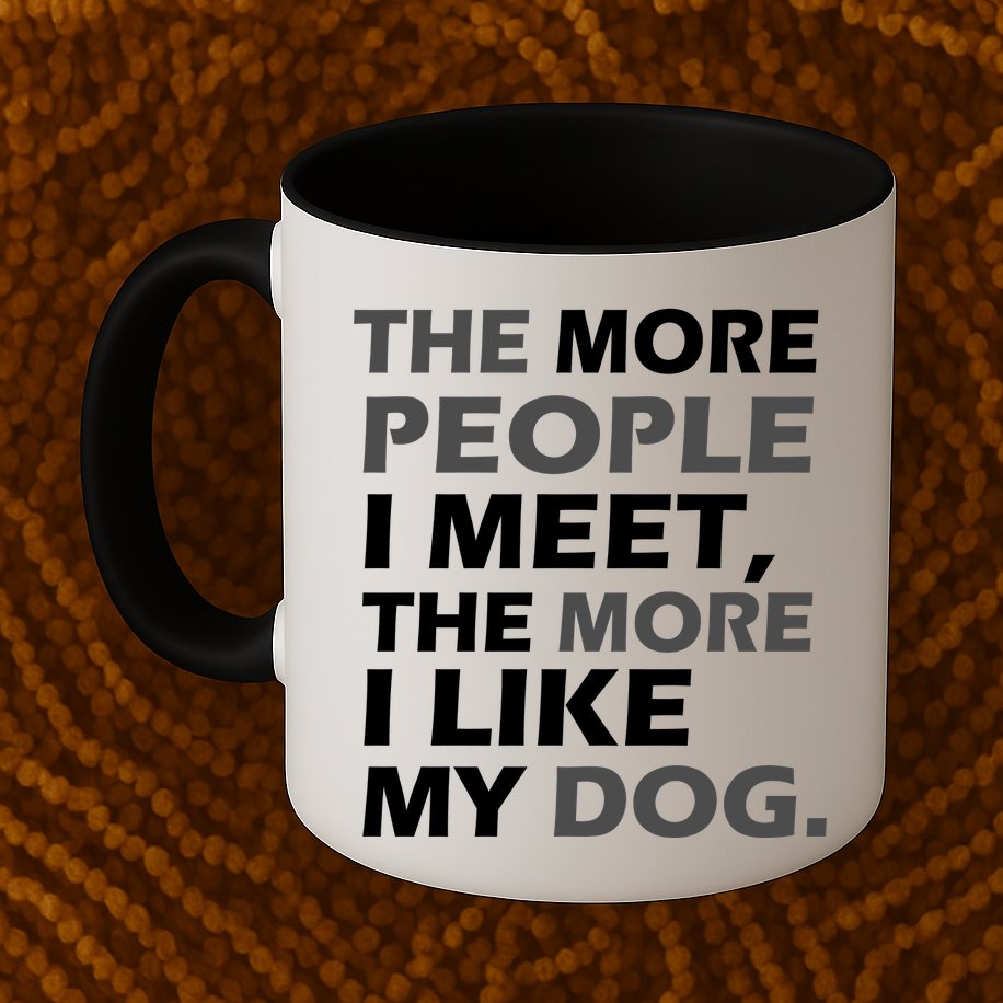 More People I Meet Like My Dog Mug