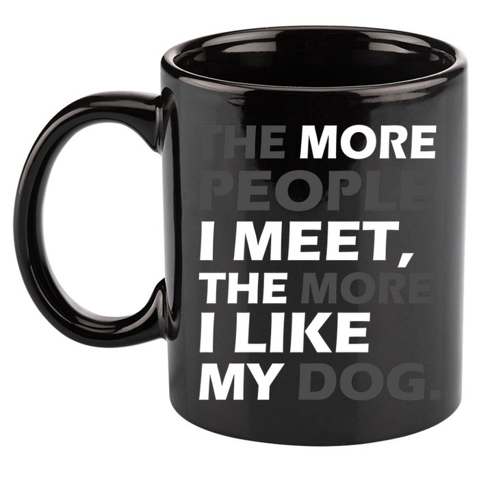 More People I Meet Like My Dog 11oz C Handle Ceramic Mug