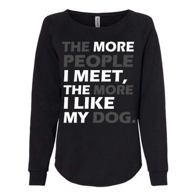 More People I Meet Like My Dog Womens California Wash Sweatshirt