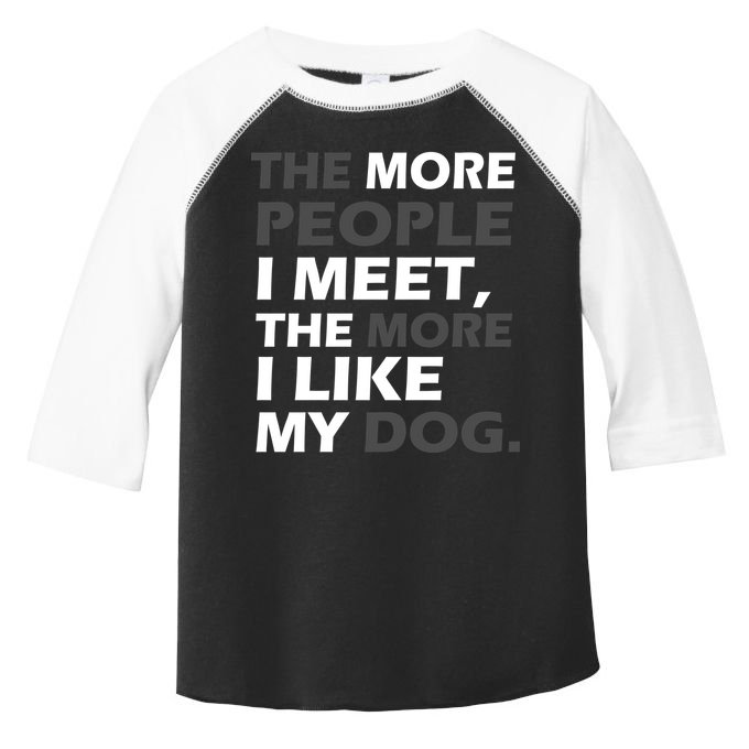 More People I Meet Like My Dog Toddler Fine Jersey T-Shirt