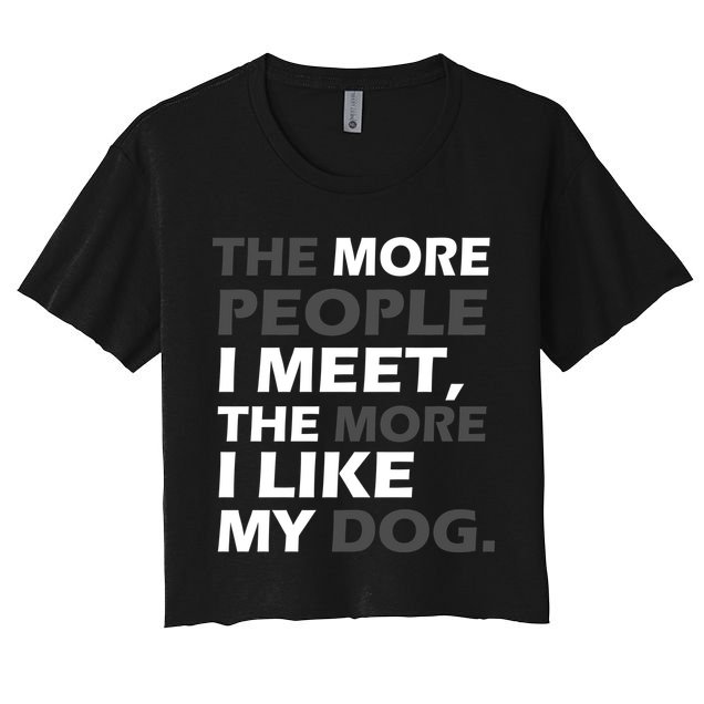 More People I Meet Like My Dog Crop Top