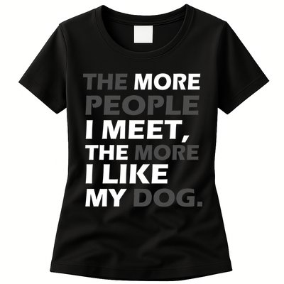More People I Meet Like My Dog Womens T-Shirt