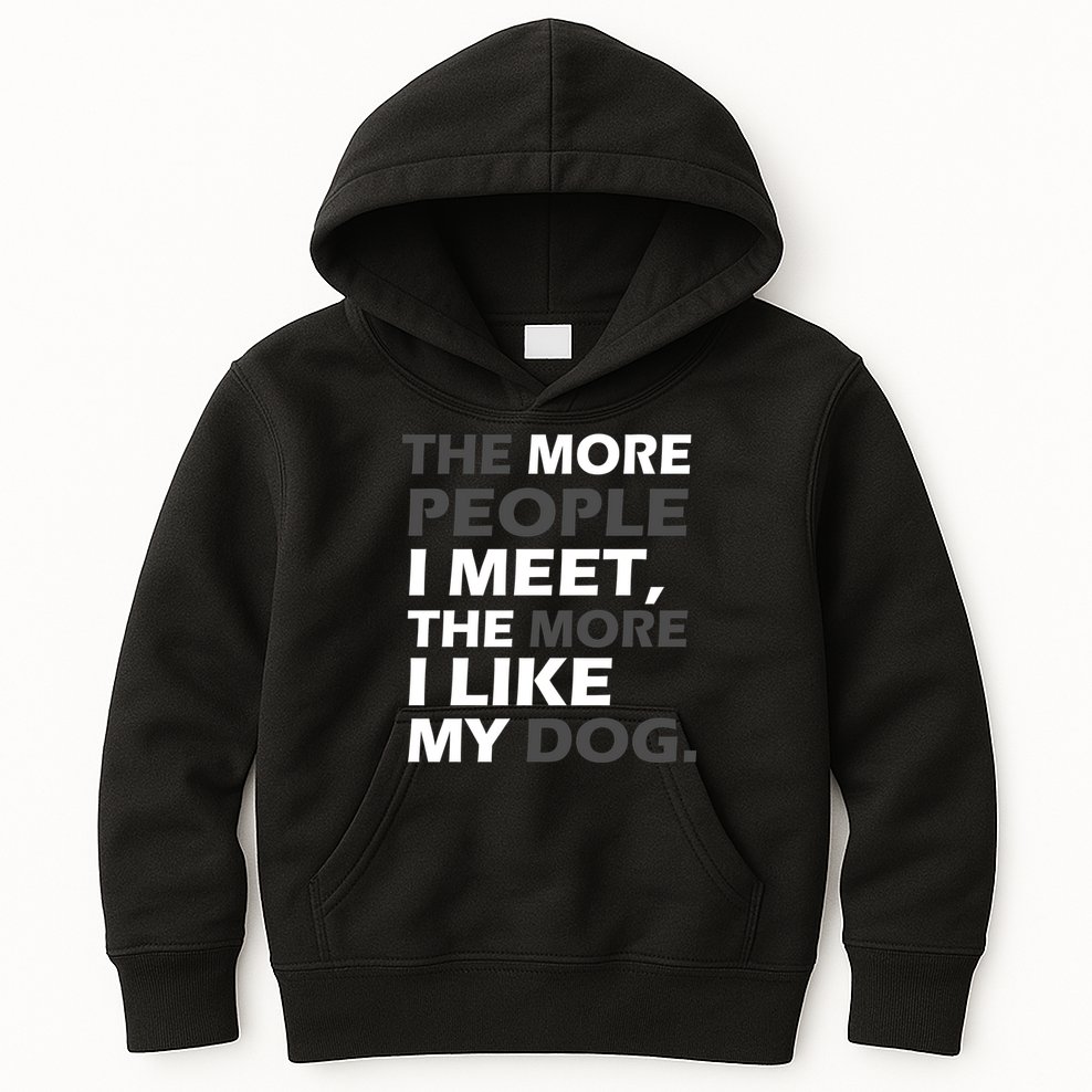 More People I Meet Like My Dog Kids Hoodie