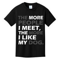 More People I Meet Like My Dog Kids T-Shirt