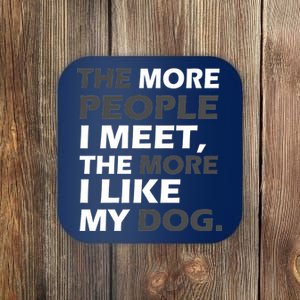 More People I Meet Like My Dog Coaster