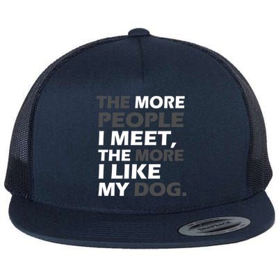 More People I Meet Like My Dog Flat Bill Trucker Hat