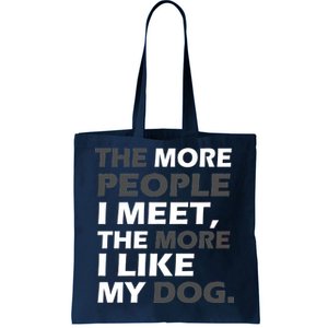 More People I Meet Like My Dog Tote Bag