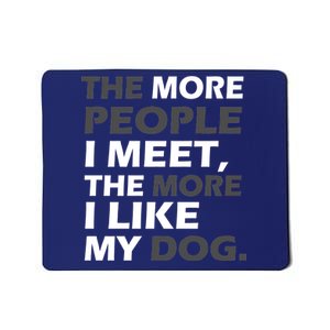 More People I Meet Like My Dog Mousepad