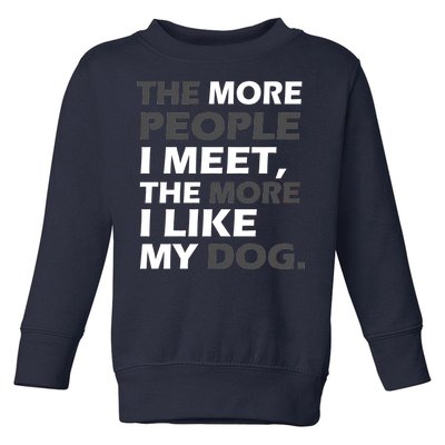 More People I Meet Like My Dog Toddler Sweatshirt