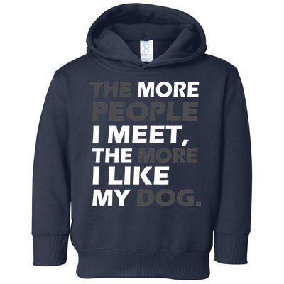 More People I Meet Like My Dog Toddler Hoodie