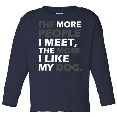 More People I Meet Like My Dog Toddler Long Sleeve Shirt