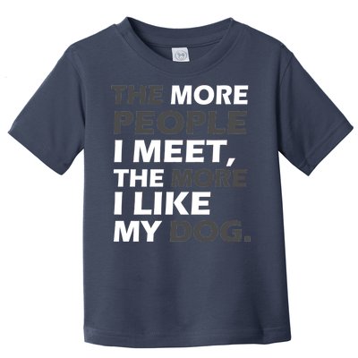 More People I Meet Like My Dog Toddler T-Shirt