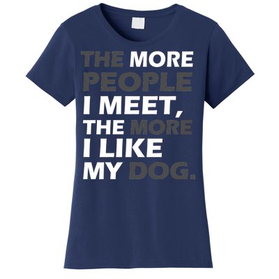 More People I Meet Like My Dog Women's T-Shirt