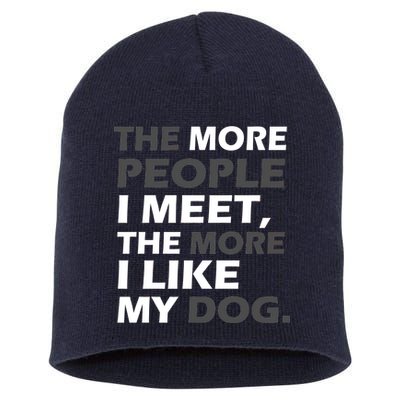 More People I Meet Like My Dog Short Acrylic Beanie