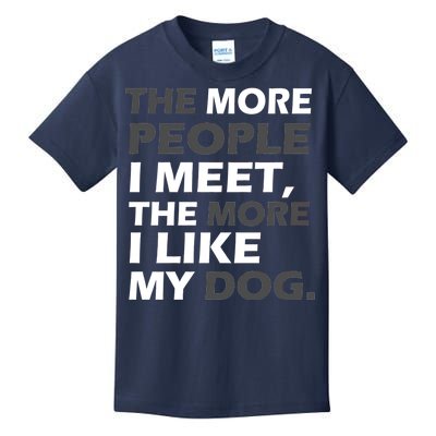 More People I Meet Like My Dog Kids T-Shirt