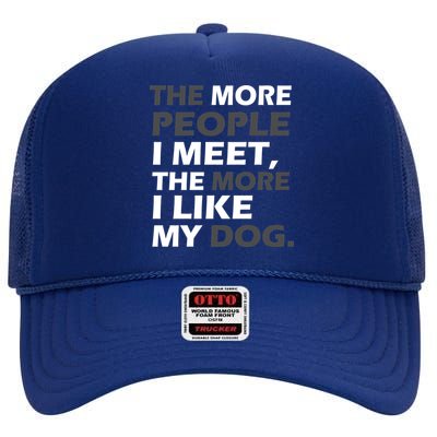 More People I Meet Like My Dog High Crown Mesh Back Trucker Hat